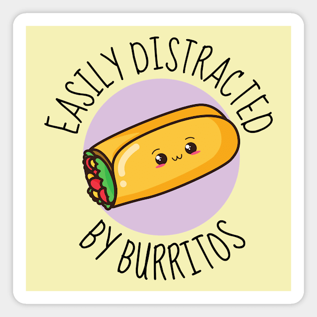 Easily Distracted By Burritos Funny Magnet by DesignArchitect